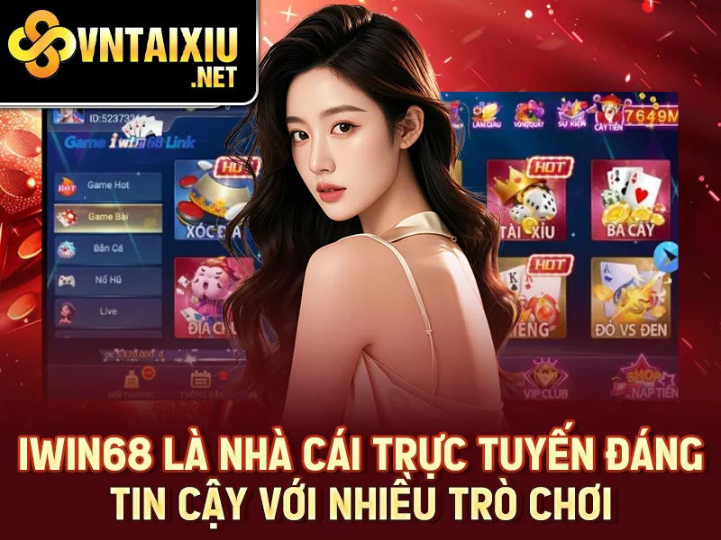 Iwin68 - Iwin68 là nhà cái trực tuyến đáng tin cậy với nhiều trò chơi