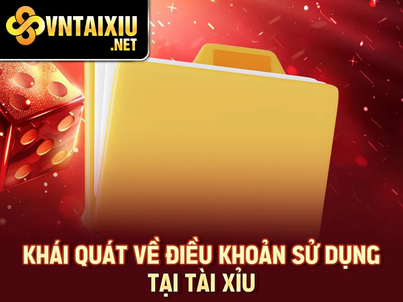 Khái quát về điều khoản sử dụng tại tài xỉu