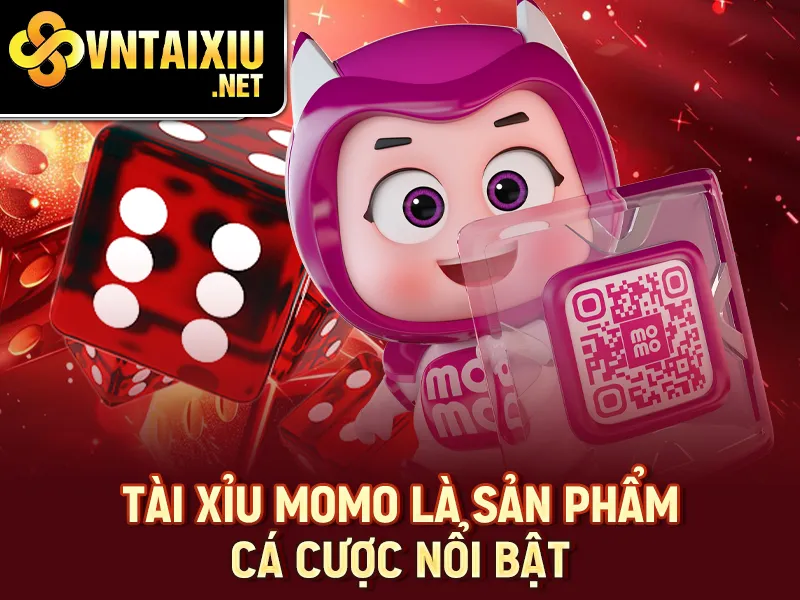 Tài xỉu Momo là sản phẩm cá cược nổi bật