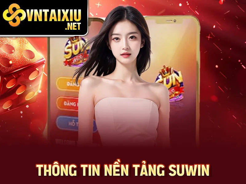 Sunwin – Thông tin nền tảng Suwin