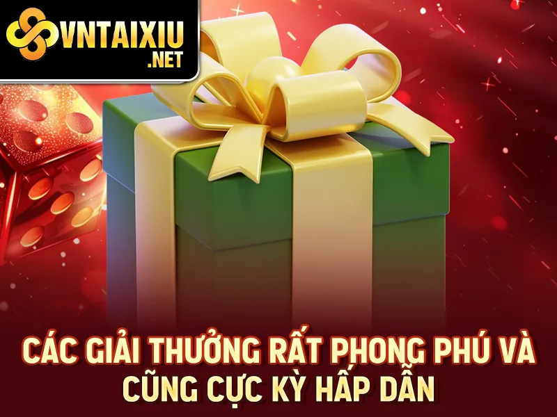 Các giải thưởng rất phong phú và cũng cực kỳ hấp dẫn