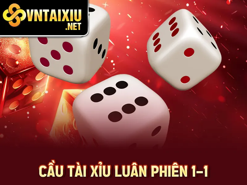 Cầu Tài Xỉu Là Gì - Cầu tài xỉu luân phiên 1-1