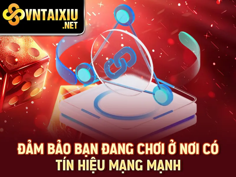 Đảm bảo bạn đang chơi ở nơi có tín hiệu mạng mạnh