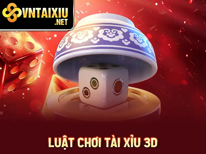 Tài Xỉu 3D - Luật chơi tài xỉu 3D