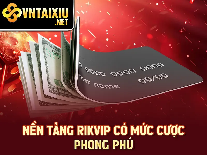 Rikvip – Nền tảng Rikvip có mức cược phong phú
