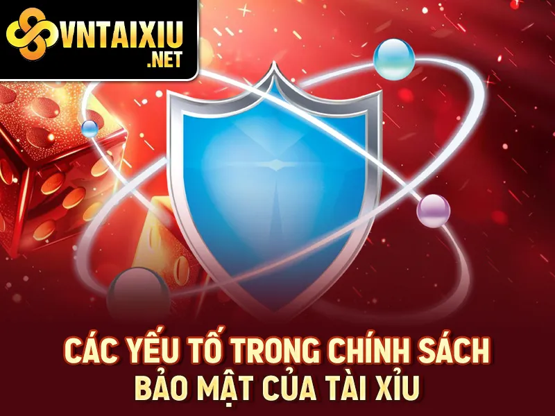 Các yếu tố trong chính sách bảo mật của tài xỉu