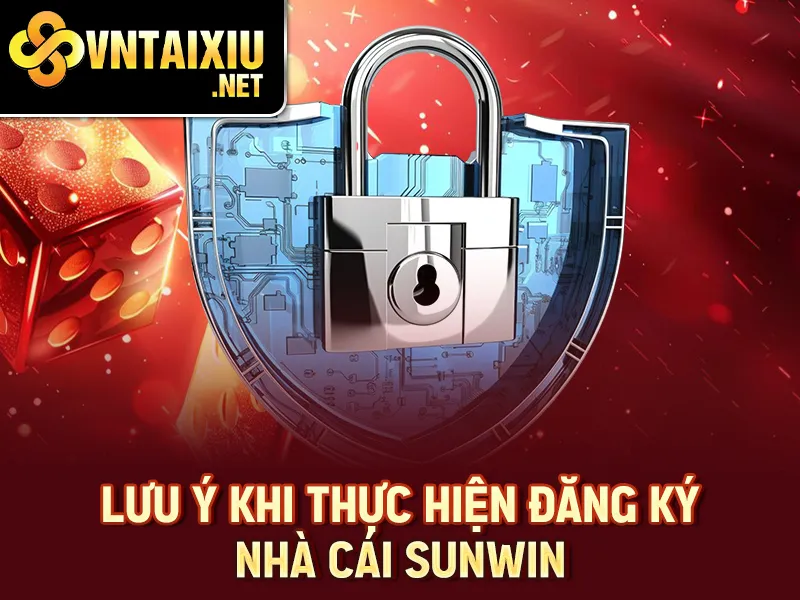 Sunwin – Lưu ý khi thực hiện đăng ký nhà cái Sunwin
