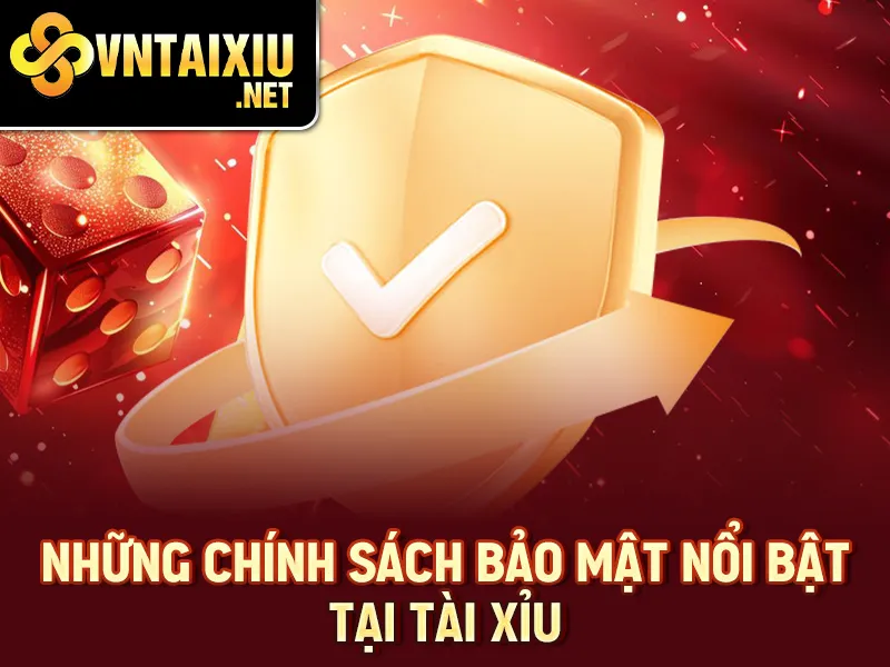 Những chính sách bảo mật nổi bật tại tài xỉu